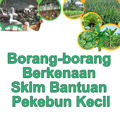 Borang-borang Berkenaan Skim Bantuan Pekebun Kecil